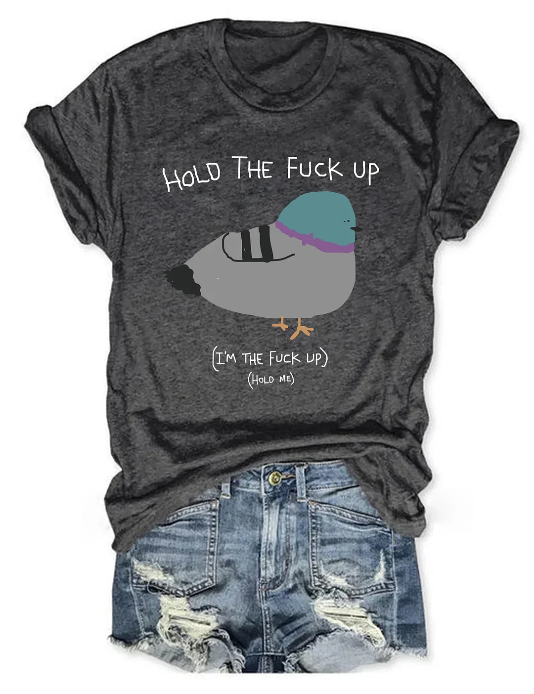 Hold The Fu*Ck Up T-shirt
