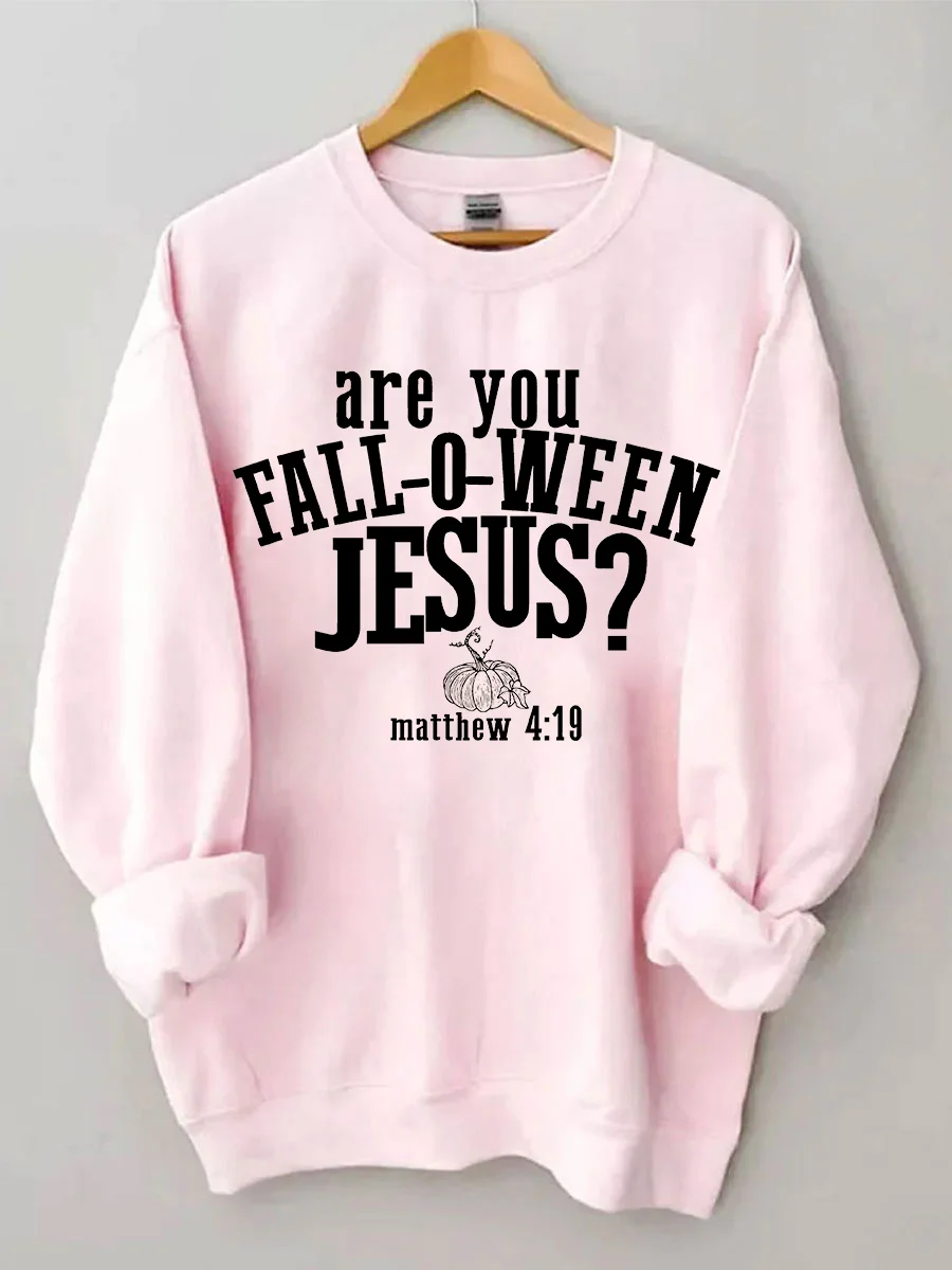 Are You Fall O Ween Jesus Halloween Sweatshirt