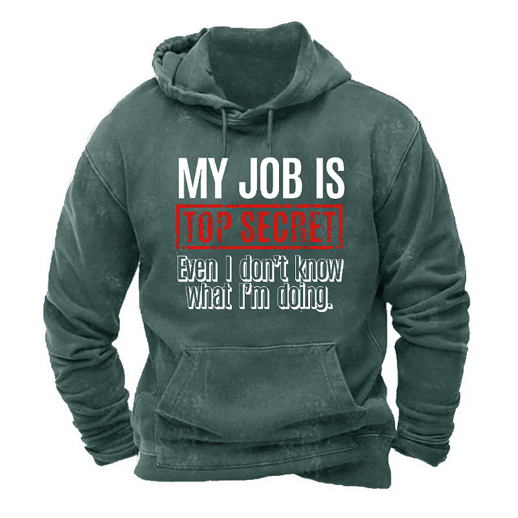My Job Is Top Secret..Even I Don't Know What I‘’m Doing Hoodie