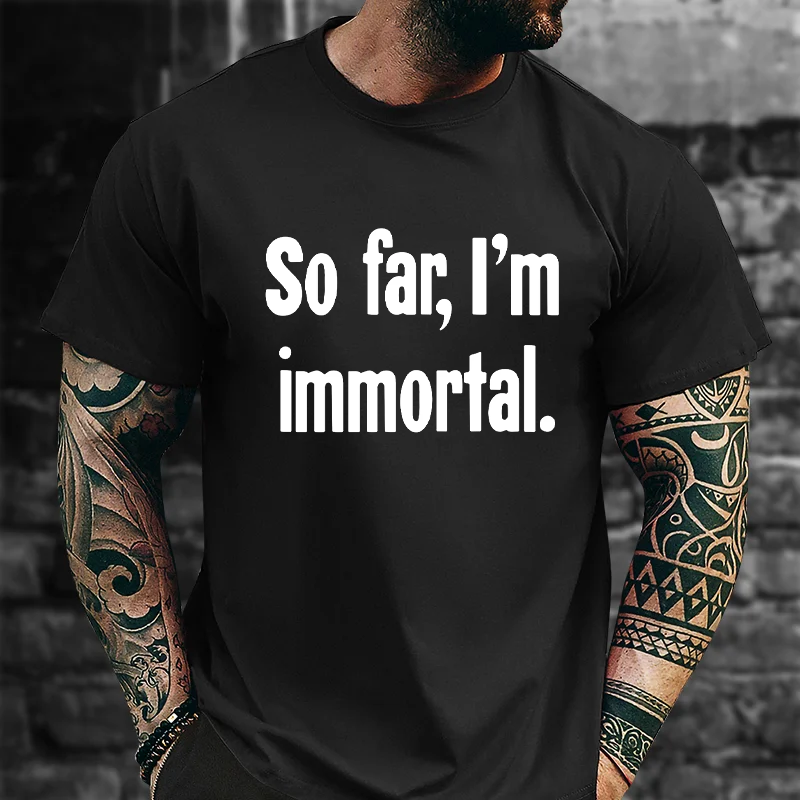 So Far, I'm Immortal T-Shirt ctolen