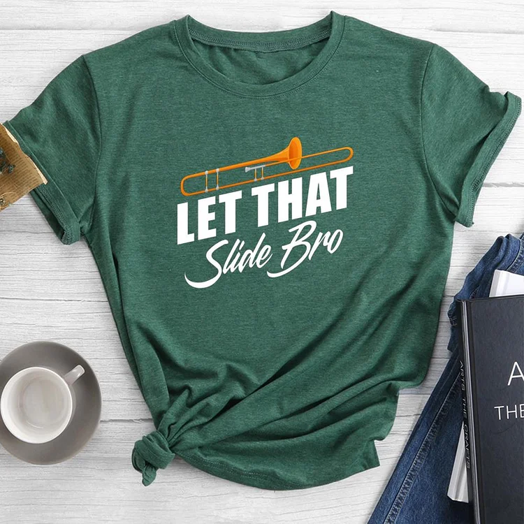 Let That Slide Bro Round Neck T-shirt