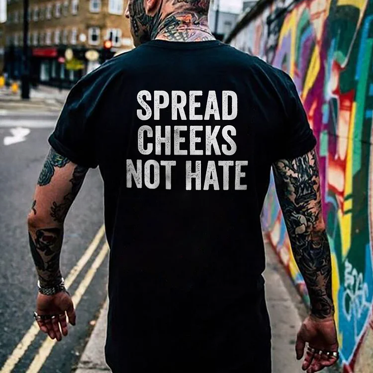 Spread Cheeks Not Hate T-shirt