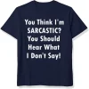 You Think I'm Sarcastic Printed Men's Short Sleeves T-Shirt