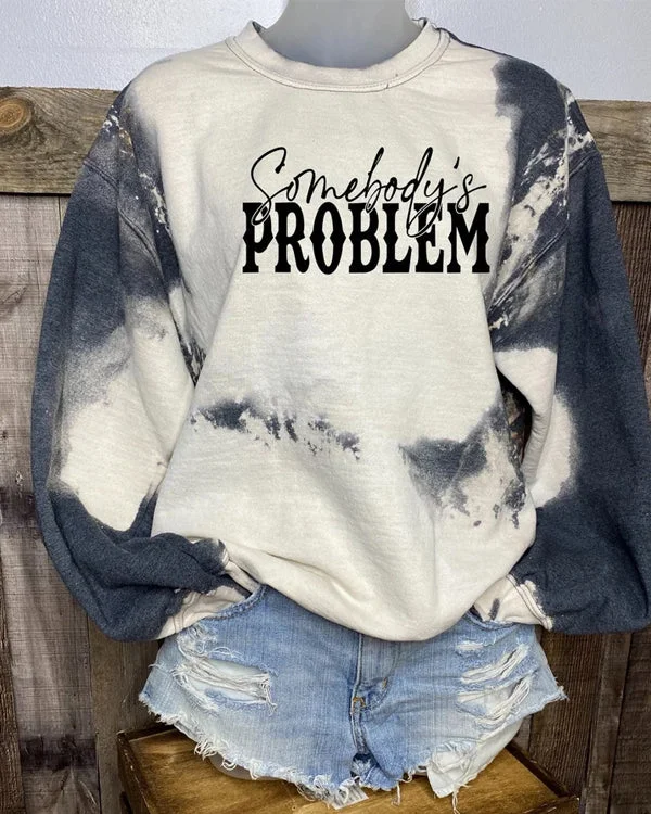 Somebody's Problem Bleached  Sweatshirt