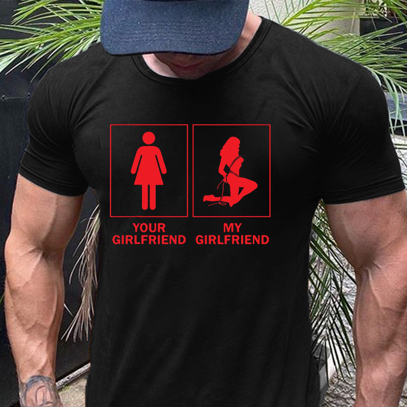 My Girlfriend Vs Your Girlfriend T-shirt ctolen