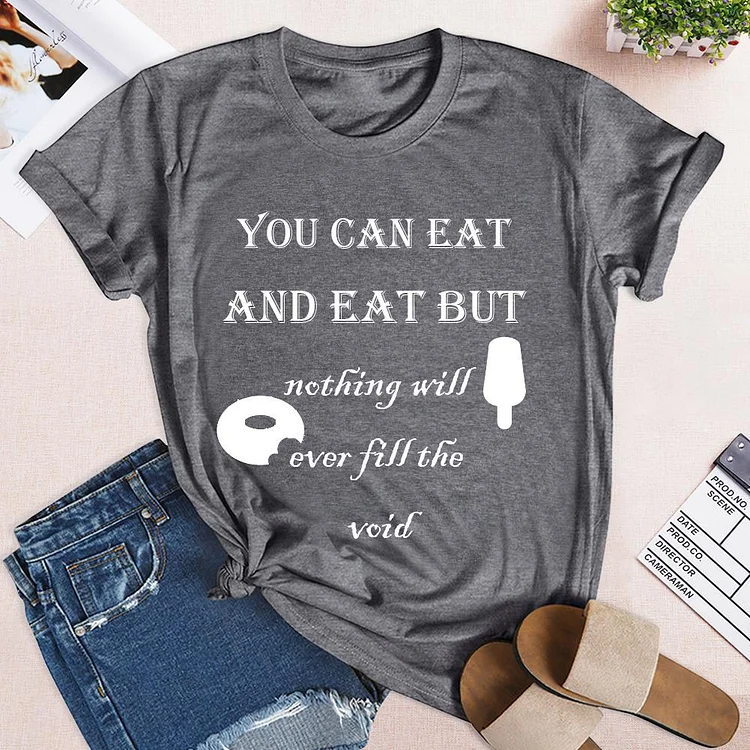 You can eat and eat T-Shirt Tee - 01887-Annaletters