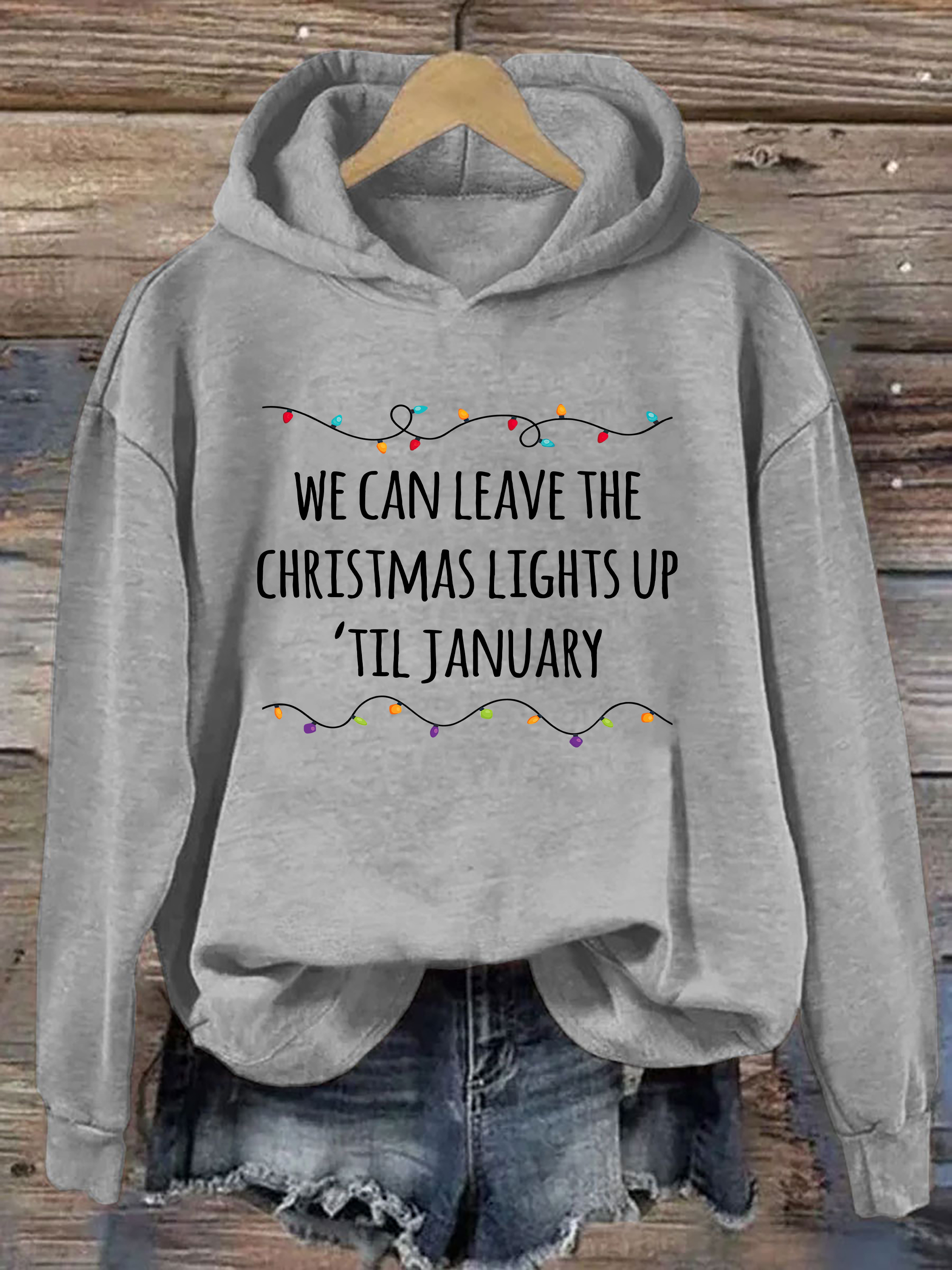 We Can Leave The Christmas Lights Up 'Til January Hoodie