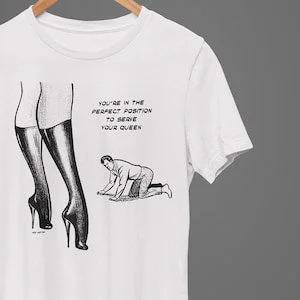 pornhint Pornhint Retro Dominatrix Femdom You're In The Perfect Position To Serve Your Queen Pop Cotton Unisex Tee T-Shirt
