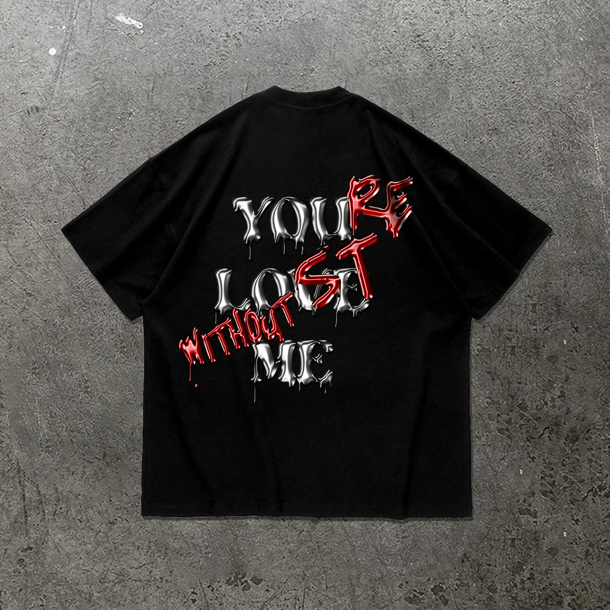 You Love Me, You'er Lost Without Me Metallic Feel Print T-Shirt