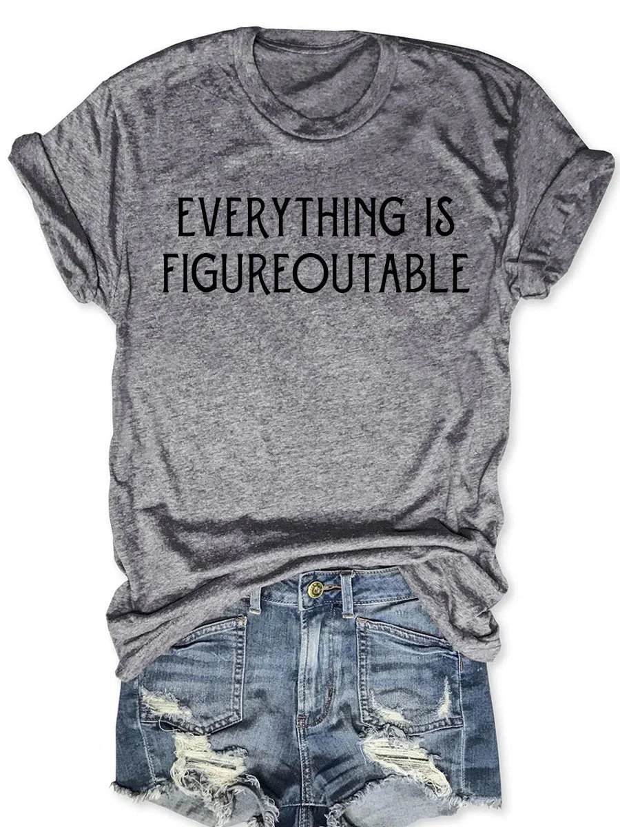 Everything Is Figureoutable T-shirt