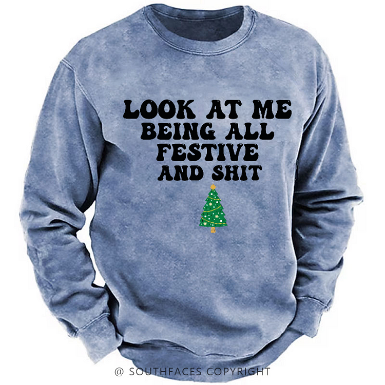 Look At Me Being All Festive And Shit Sweatshirt