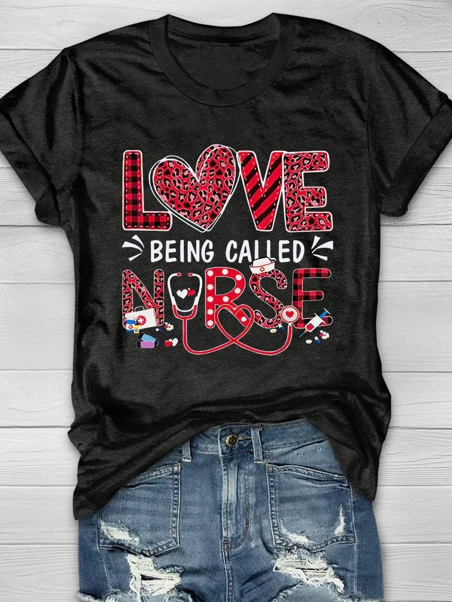 Love Being Called Nurse Print Short Sleeve T-shirt