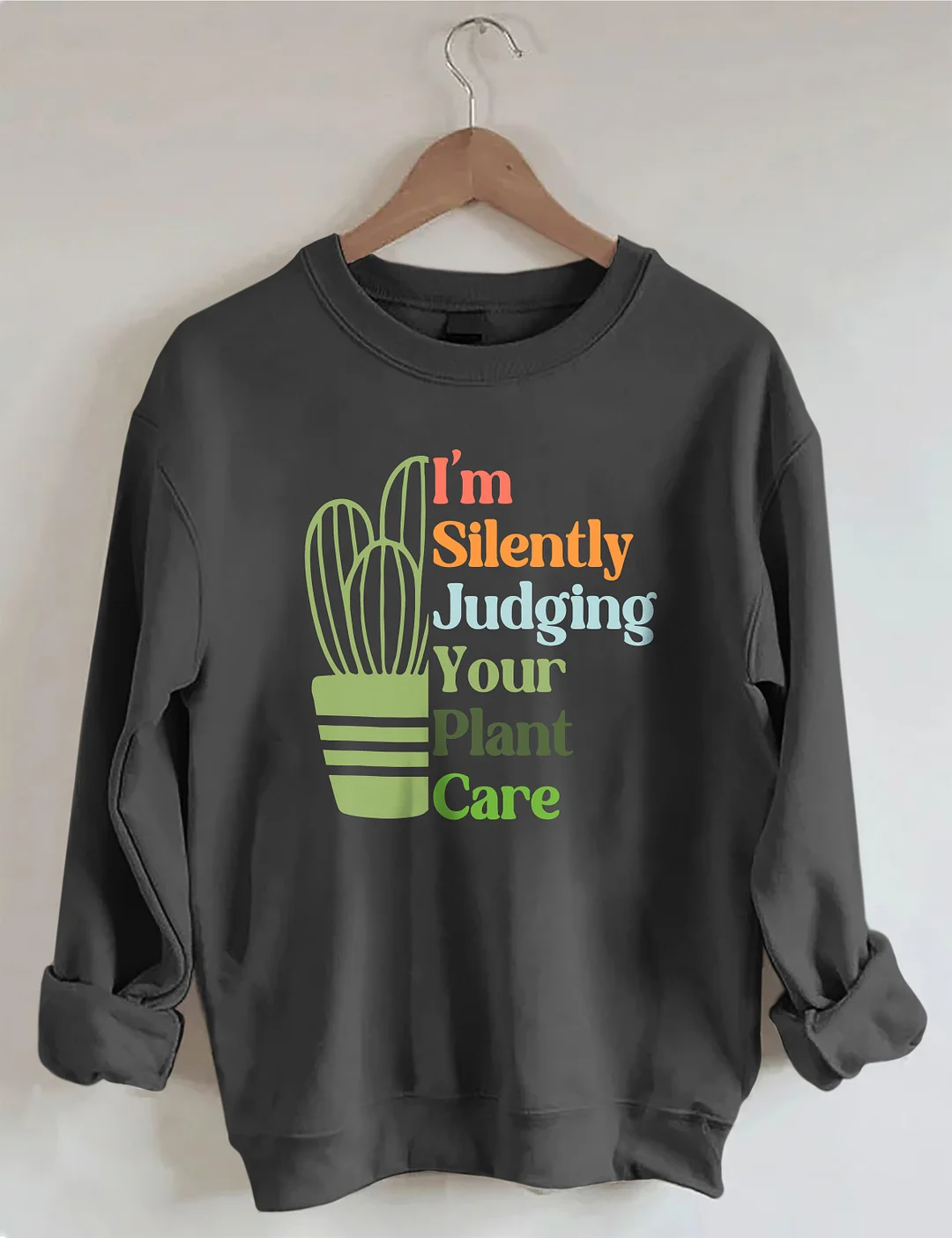 I'm Silently Judging Your Plant Care Sweatshirt