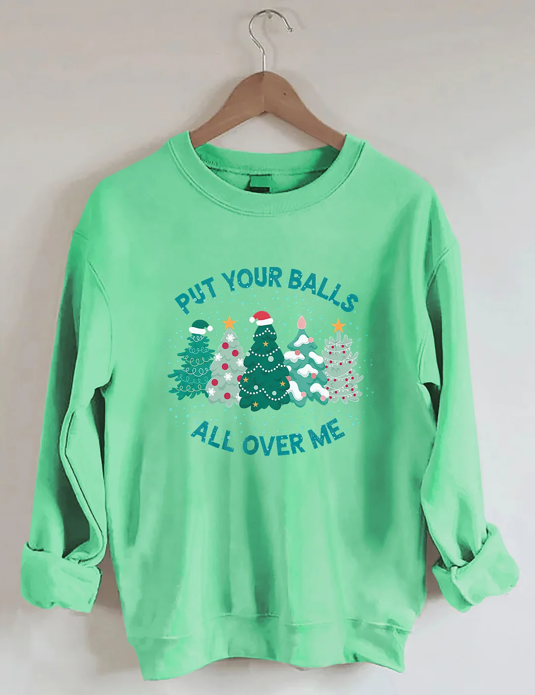 Put Your Balls All Over Me Christmas Sweatshirt