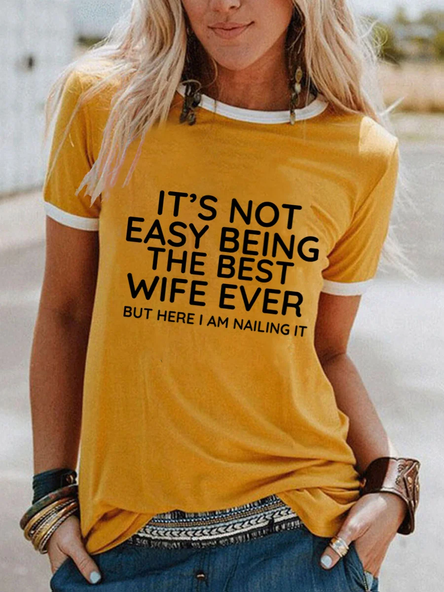 It's Not Easy Being The Best Wife Ever But Here I Am Nailing It T-shirt