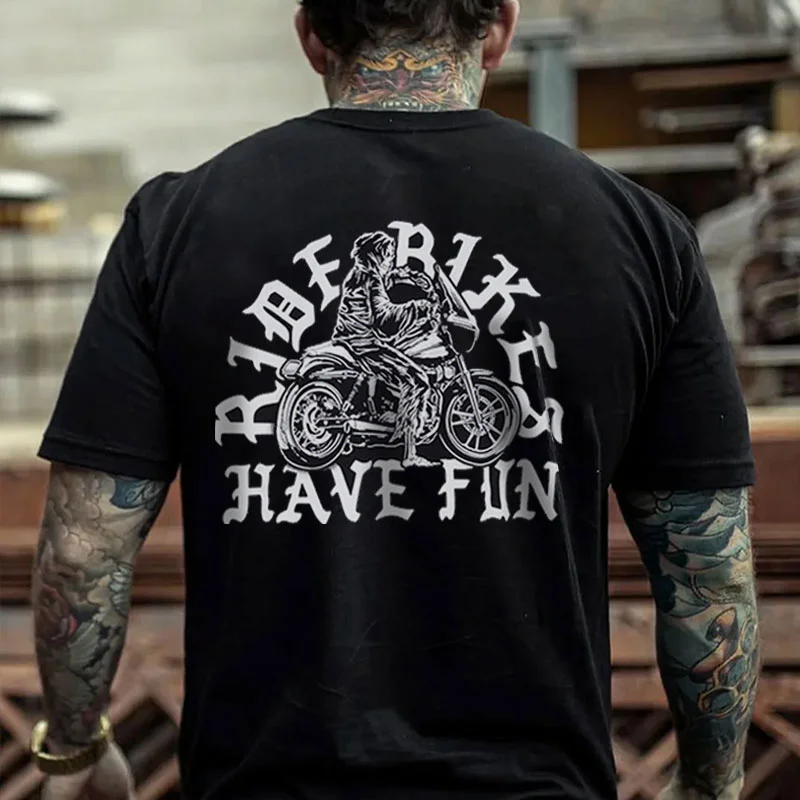 RIDE BIKES HAVE FUN Riding Motor Black Print T-Shirt
