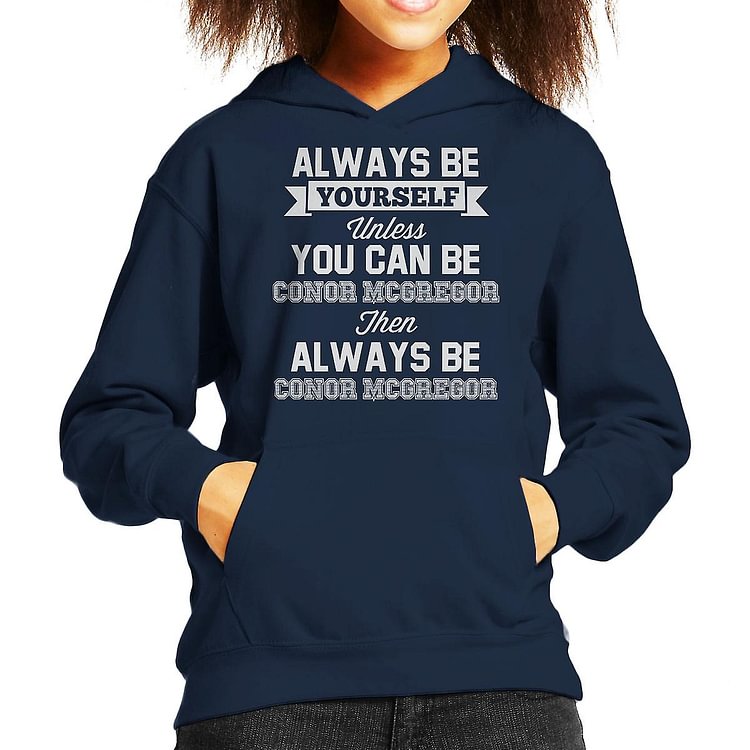 Always Be Yourself Unless You Can Be Conor McGregor Kid's Hooded Sweatshirt