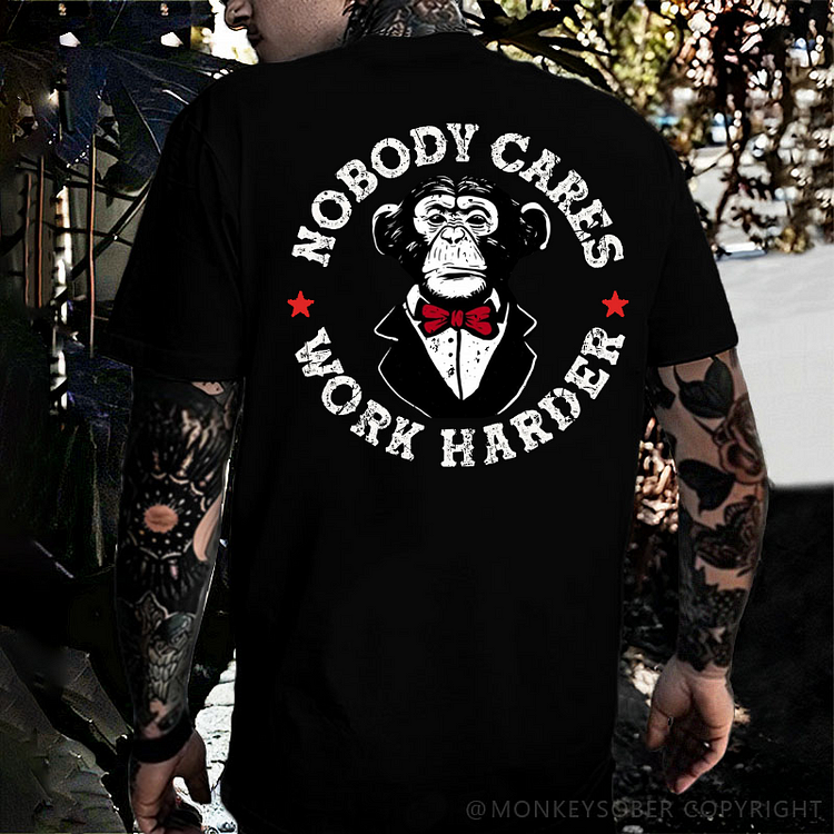 Nobody Cares Work Harder T-shirt