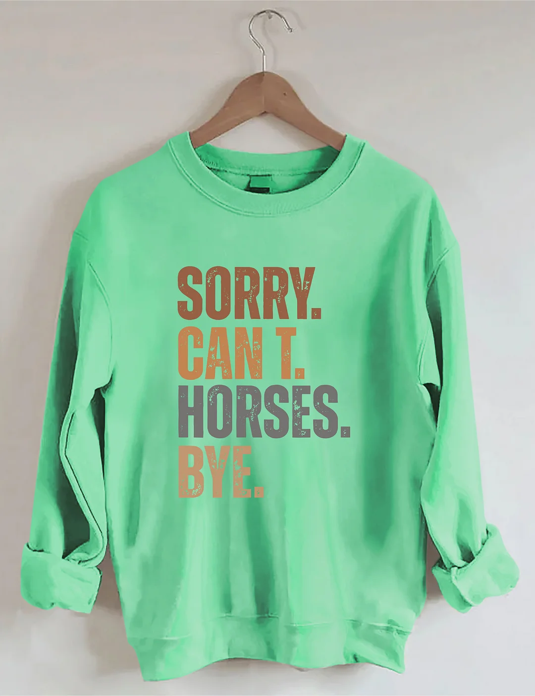 Sorry Can't Horses Bye Sweatshirt