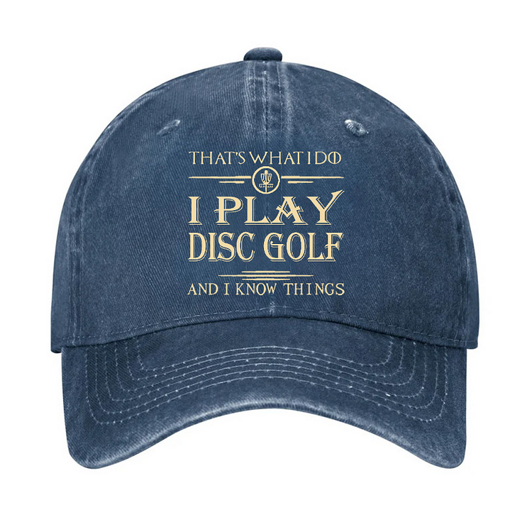 I Play Disc Golf And I Know Things Hat