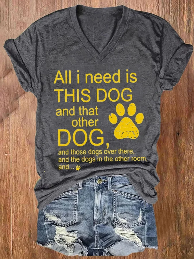 All I Need Is This Dog And That Others Dog Casual T-shirt