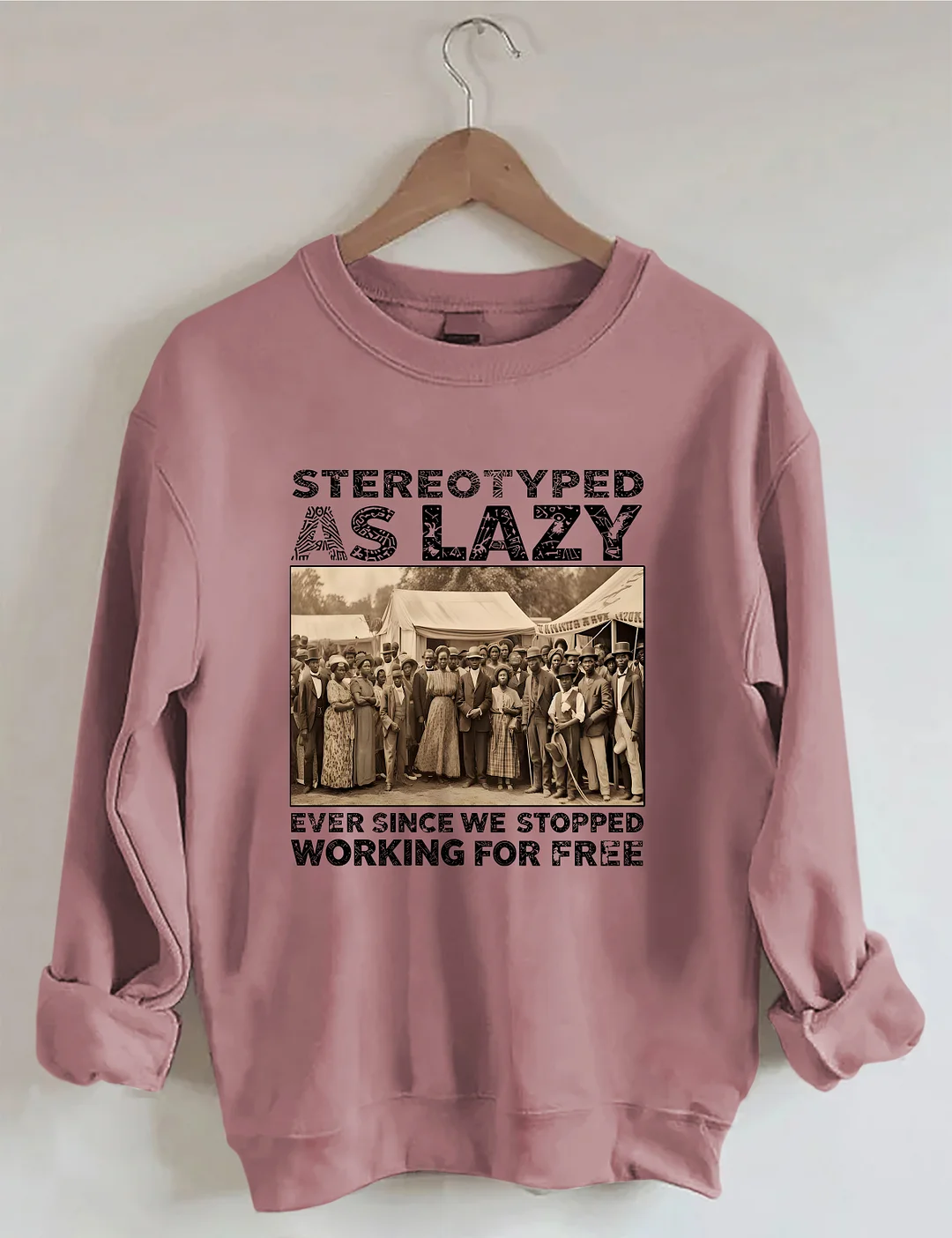 Stereotyped As Lazy Sweatshirt