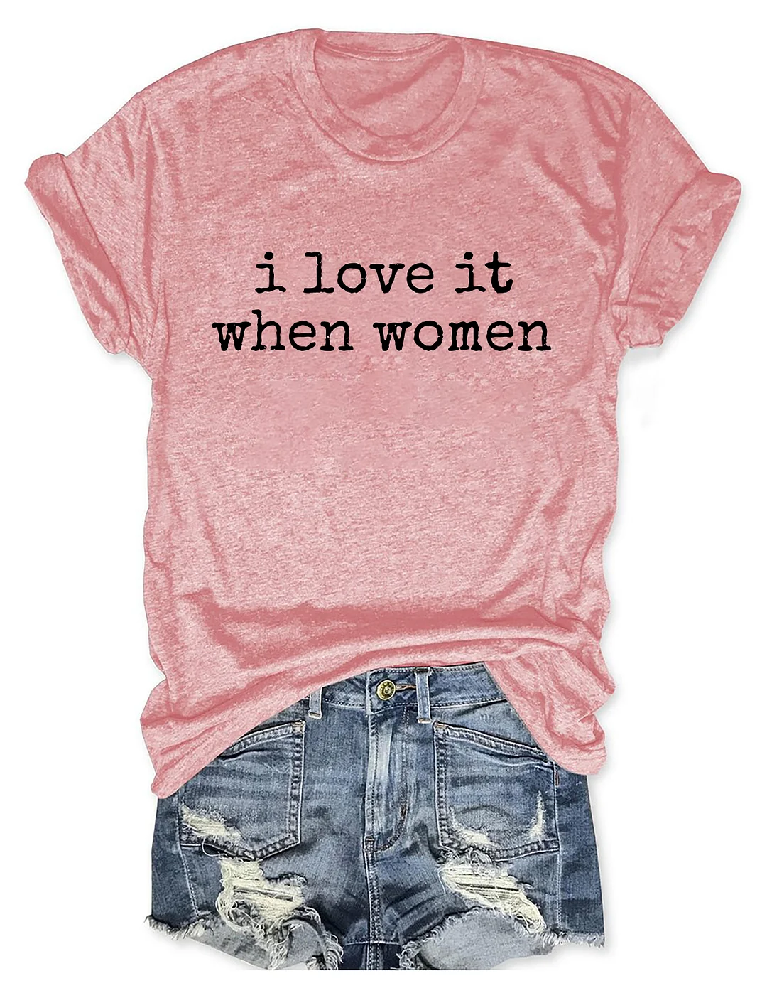 I Love It When Women T-shirt