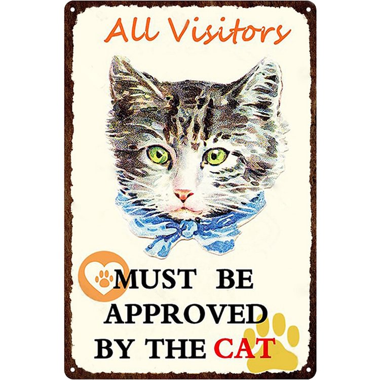 Cat - All Visitors Must Be Approved By The Cat Vintage Tin Signs/Wooden Signs - 7.9x11.8in & 11.8x15.7in