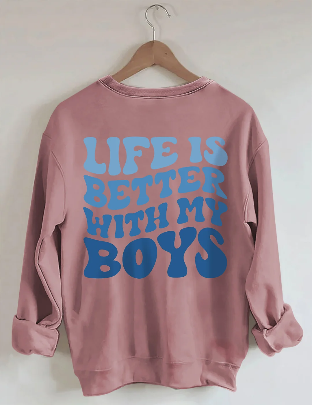 Life Is Better With My Boys Sweatshirt
