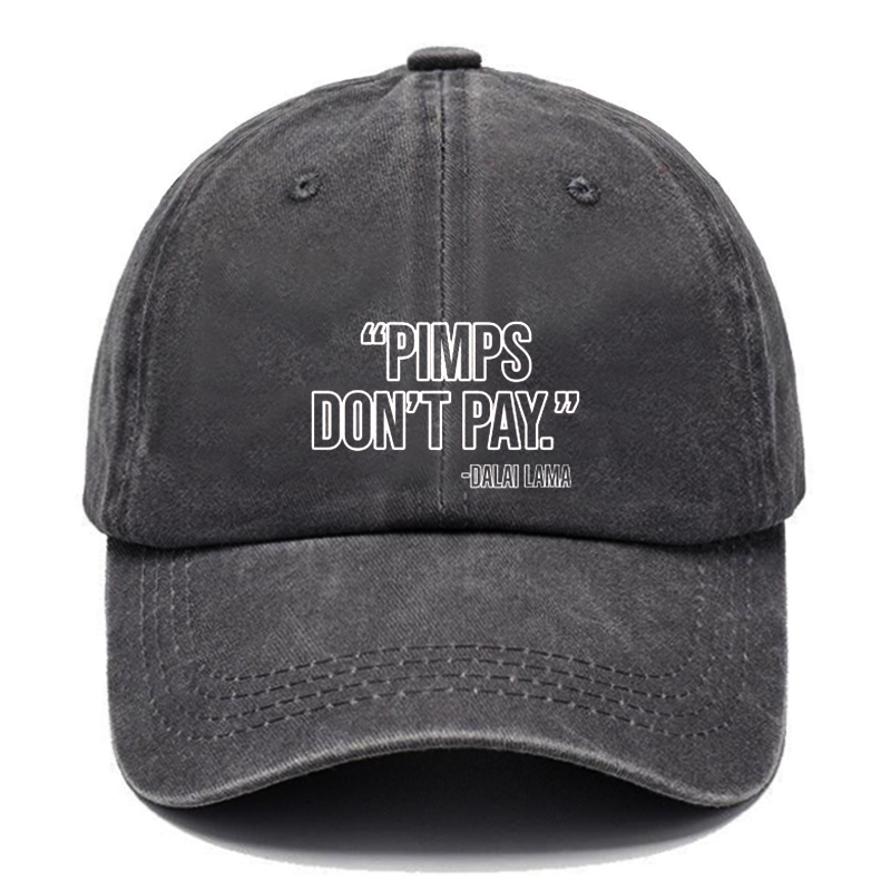 "Pimps don't pay." -Dalai Lama Hats ctolen