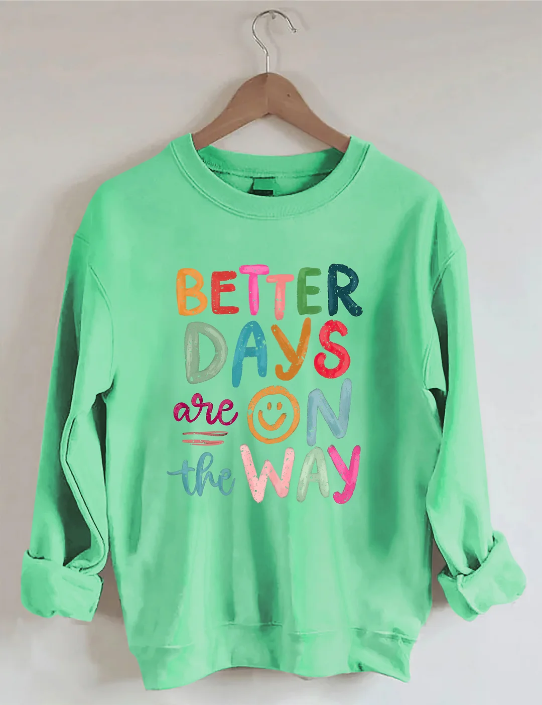 Better Days Are On The Way Sweatshirt