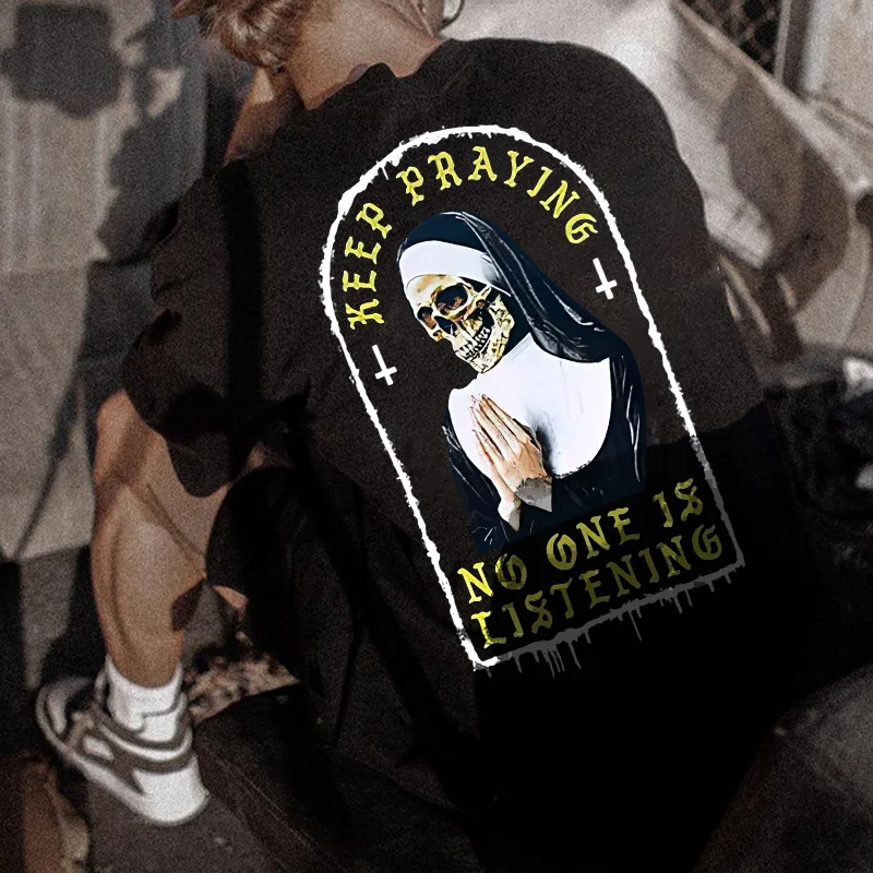 Keep Praying No One Is Listening Skull Graphic Black Print T Shirt