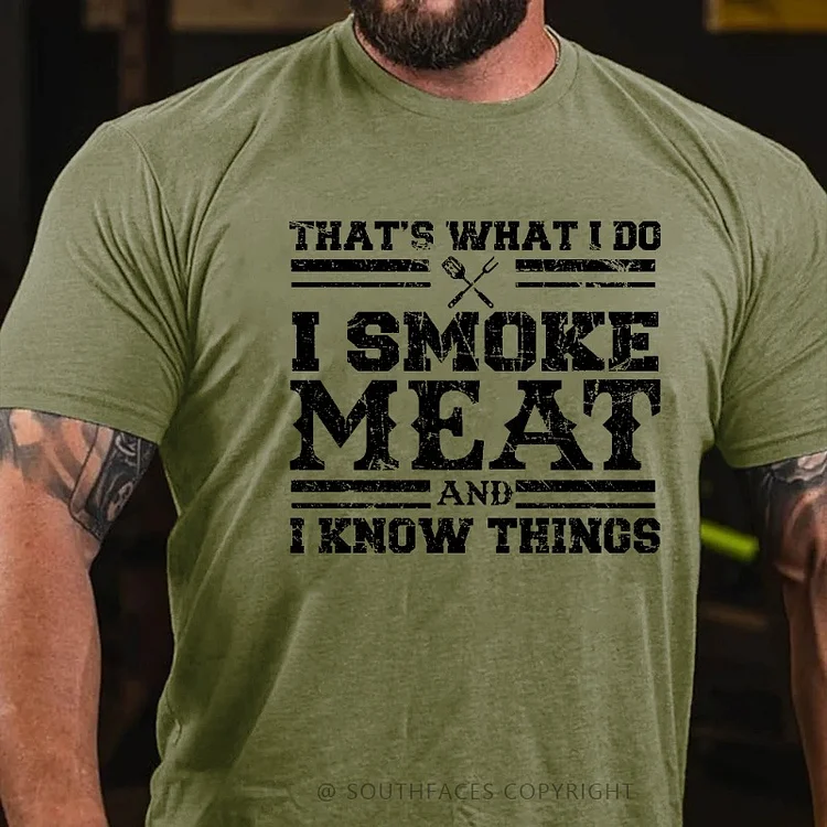 That's What I Do I Smoke Meat And I Know Things Funny Family T-shirt