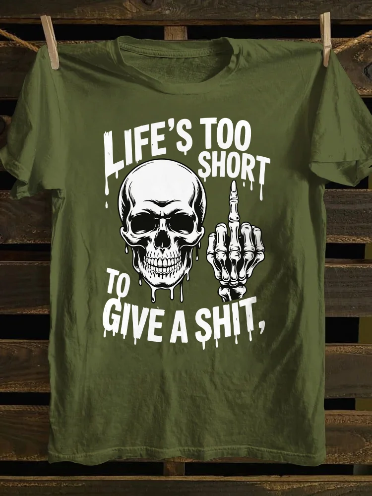 Life's Too Short To Give A Shit T-shirt