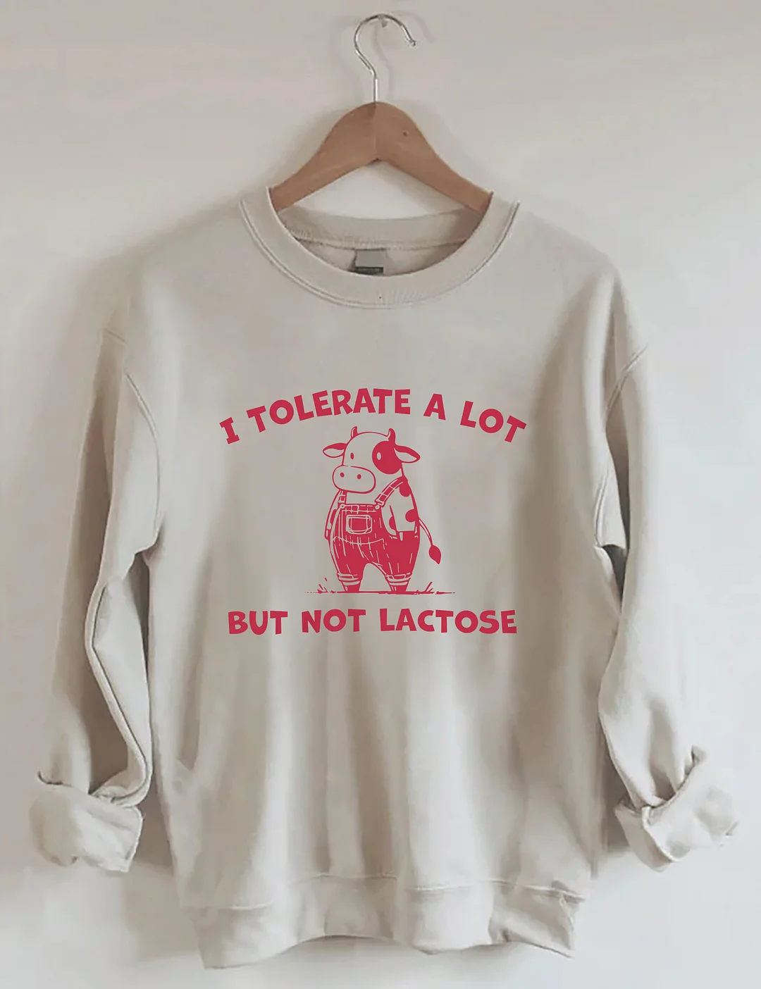 I Tolerate A Lot But Not Lactose Funny Sweatshirt