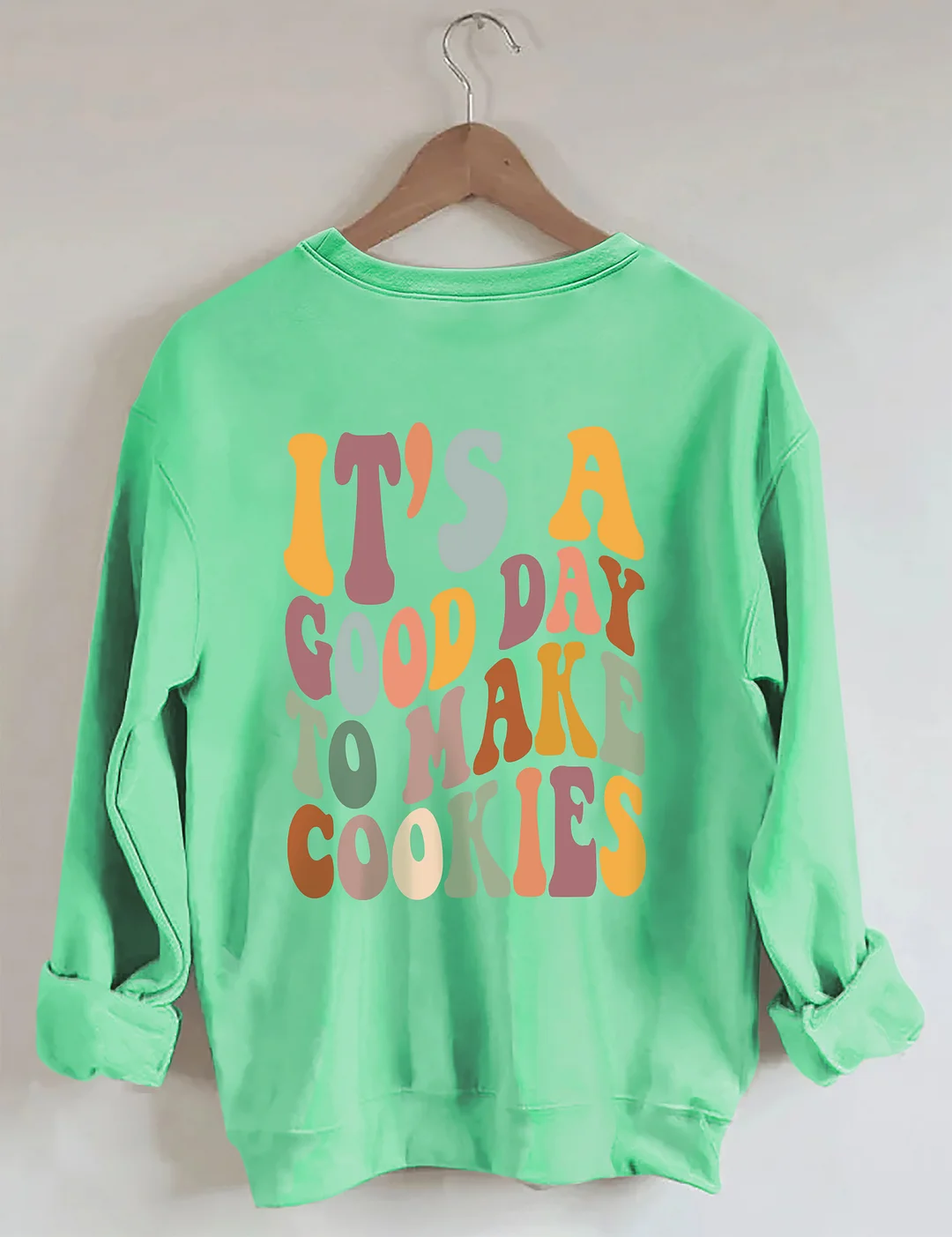 It's A Good Day To Make Cookies Sweatshirt