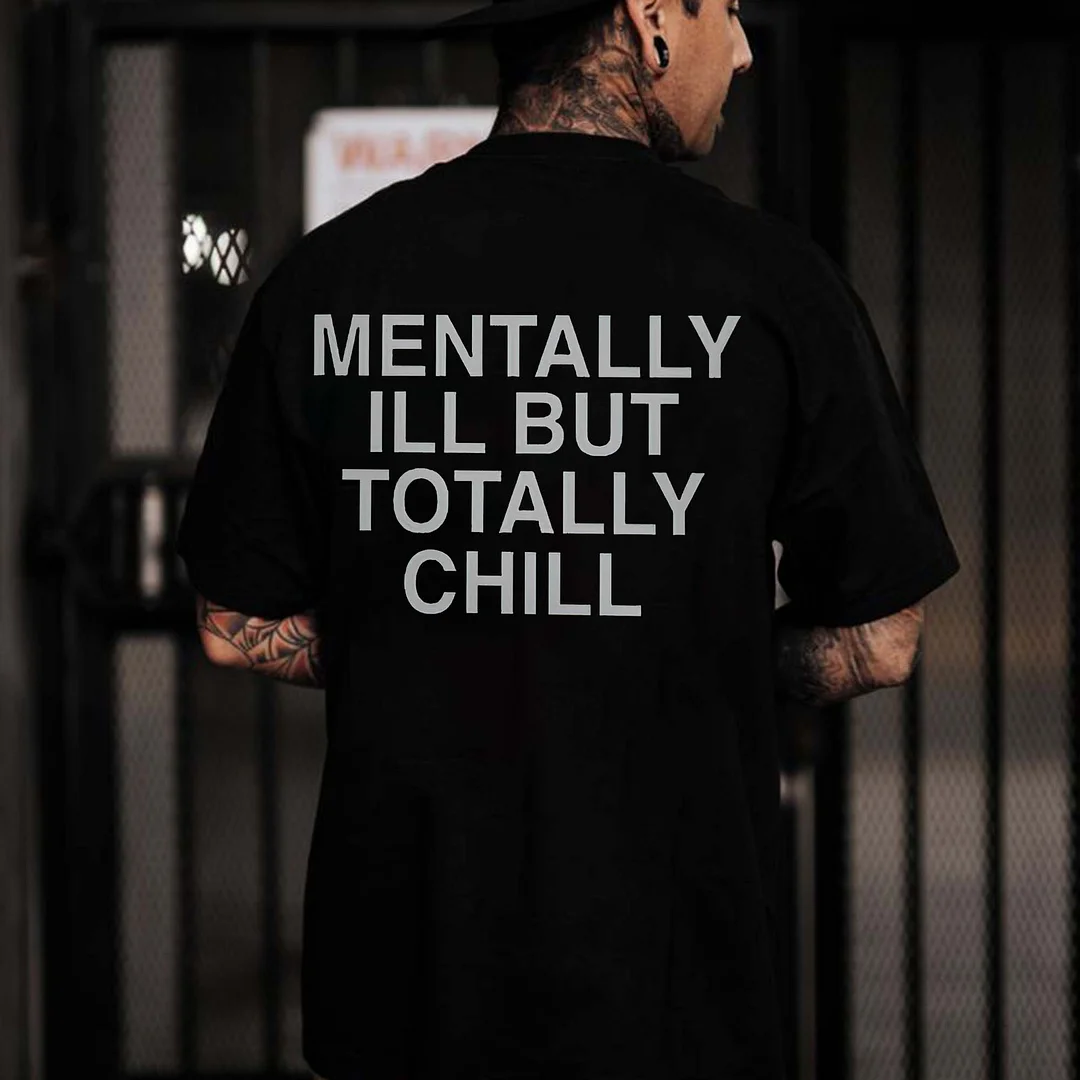 Mentally Ill But Totally Chill Printed Men's T-shirt -  