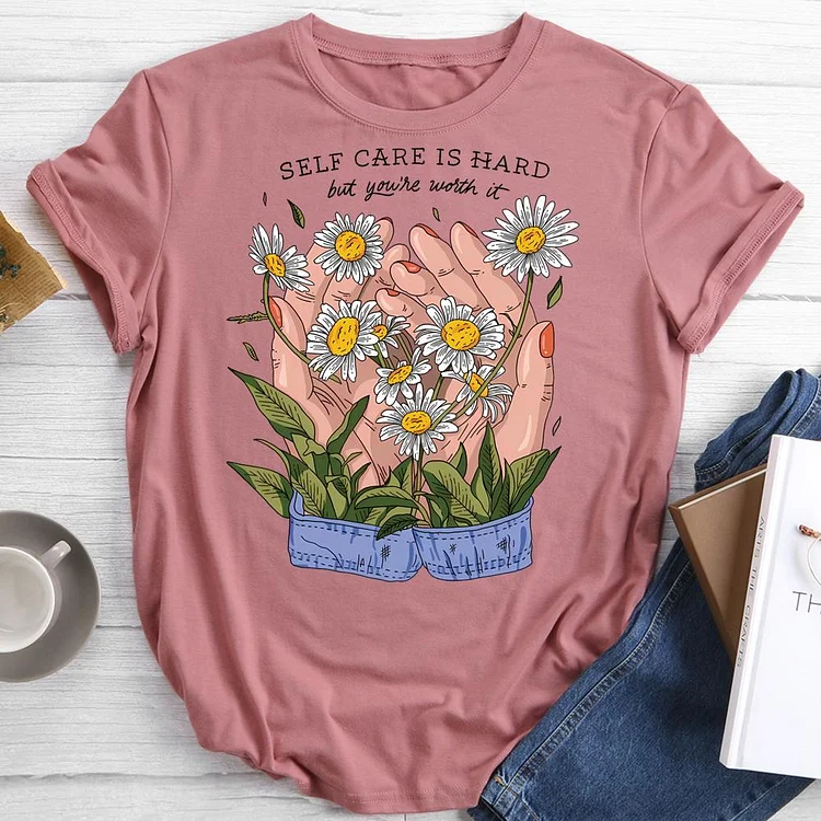 Self Care Is Hard But You're Woith It  Round Neck T-shirt-0019205