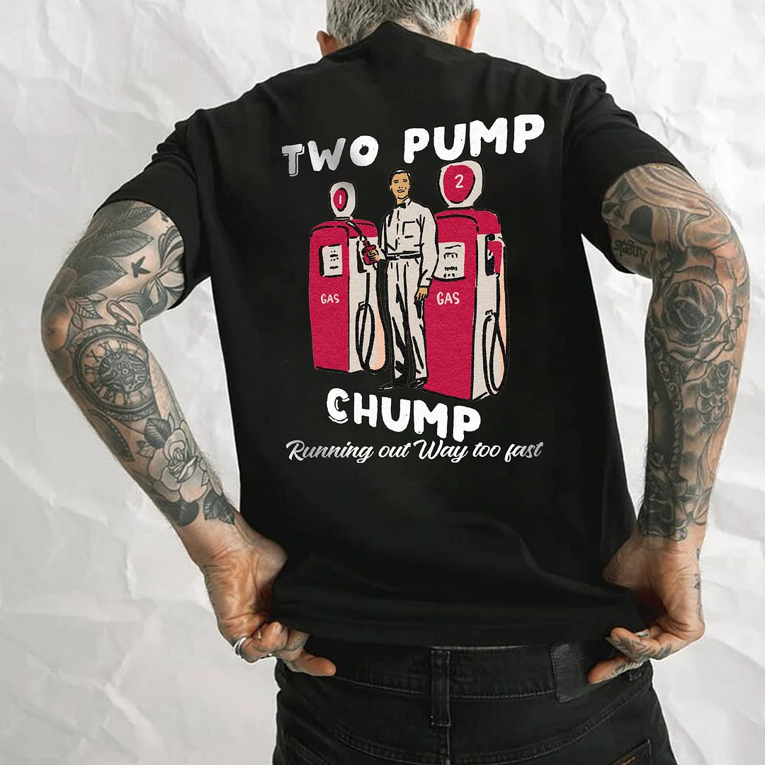 Two Pump Chump Running Out Way Too Fast Printed Men's T-shirt -  