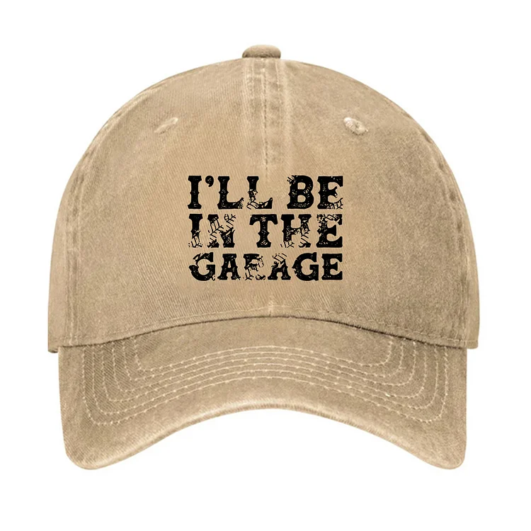 I'll Be In The Garage Hat