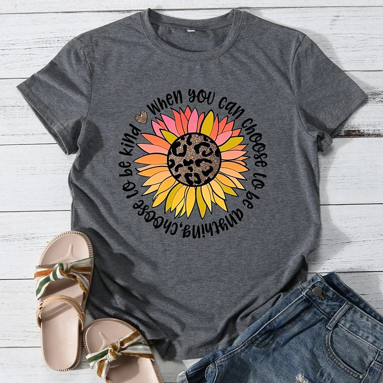 When you can choose to be anything choose to be kind Round Neck T-shirt-0025881