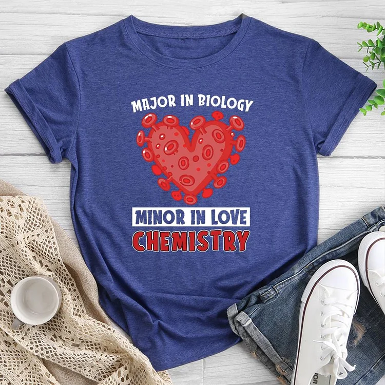 Major In Biology Minor In Love Chemistry Round Neck T-shirt