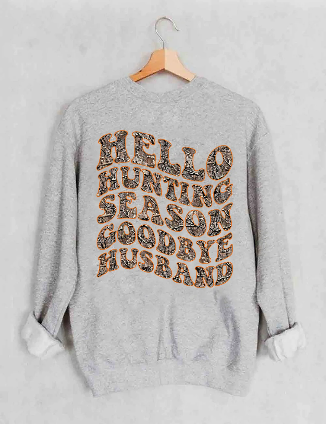 Hello Hunting Season Goodbye Husband Sweatshirt