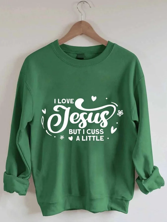 Women's I Love Jesus But I Cuss A Little Print Sweatshirt