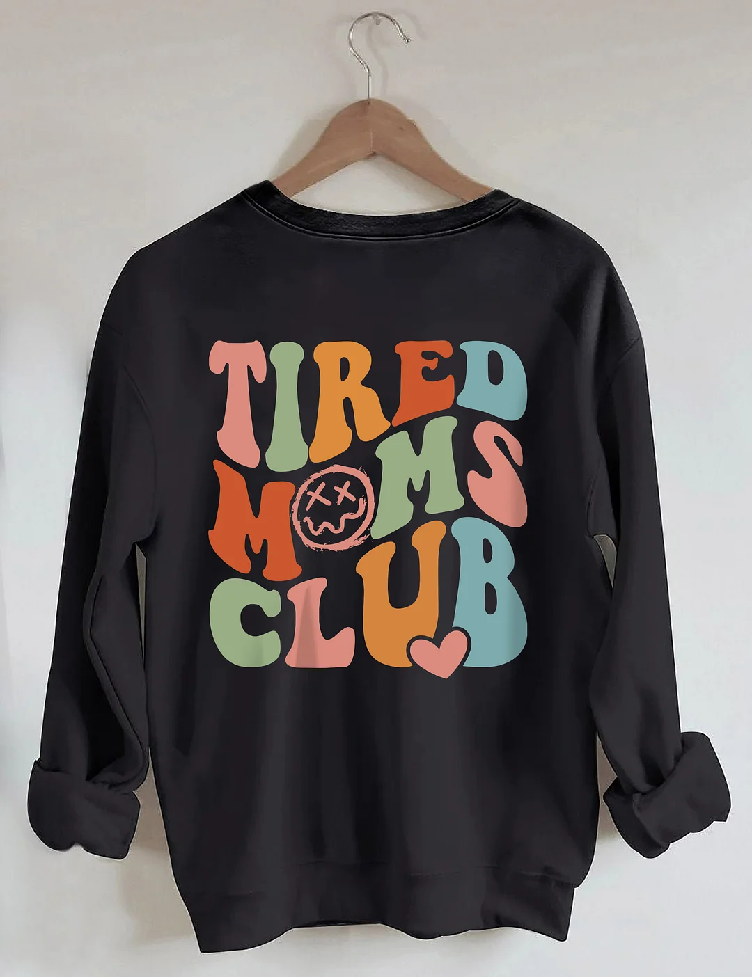 Tired Moms Club Sweatshirt