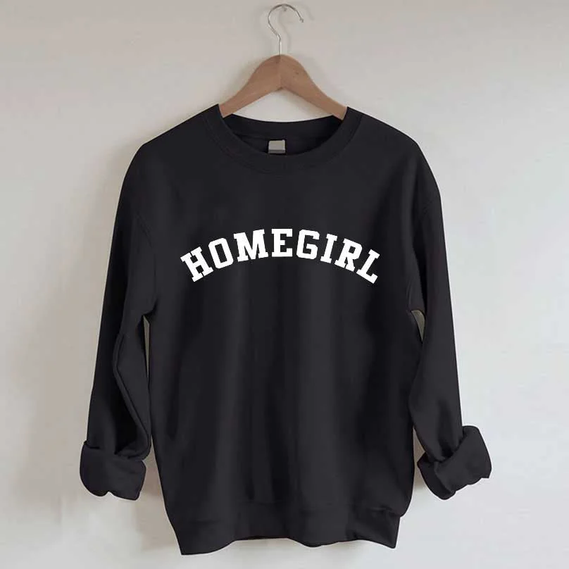 Homegirl sweatshirt