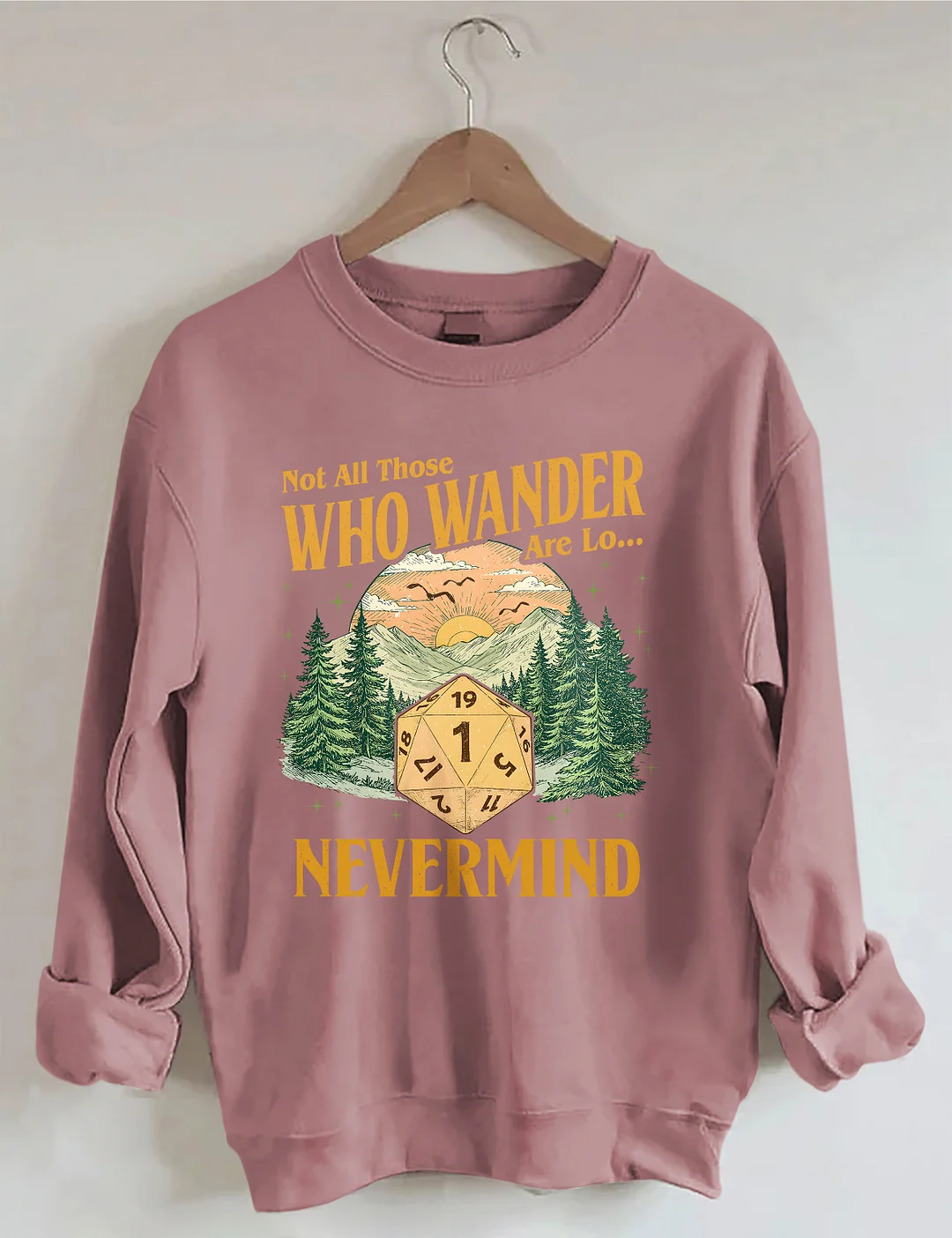 Not All Those Who Wander Nevermind Sweatshirt