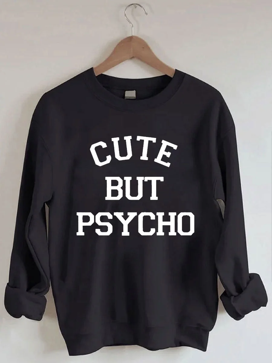 Cute But Psycho Sweatshirt