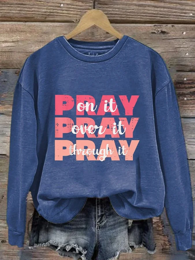 Women's Pray On It Pray Over It Pray Through It Print Crew Neck Sweatshirt