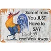 Chicken Some Days You Just Have To Say Cluck It And Walk Away - Vintage Metal Signs - 20*30cm/30*40cm - Warning&Farm